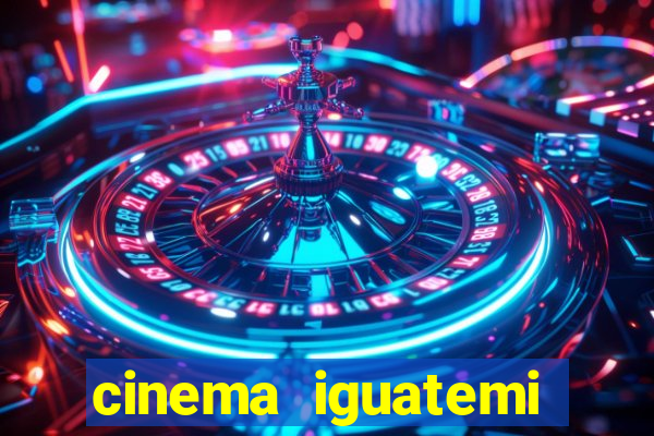 cinema iguatemi porto alegre